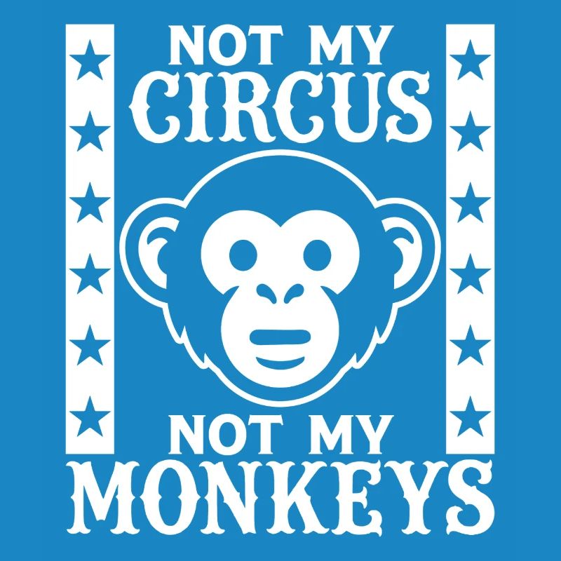 Pas mon cirque, pas mes singes