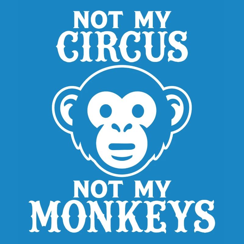 Pas mon cirque, pas mes singes