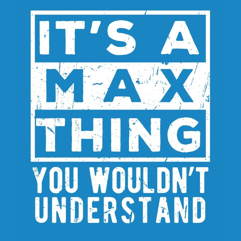 C’est une chose de Max que tu ne comprendrais pas