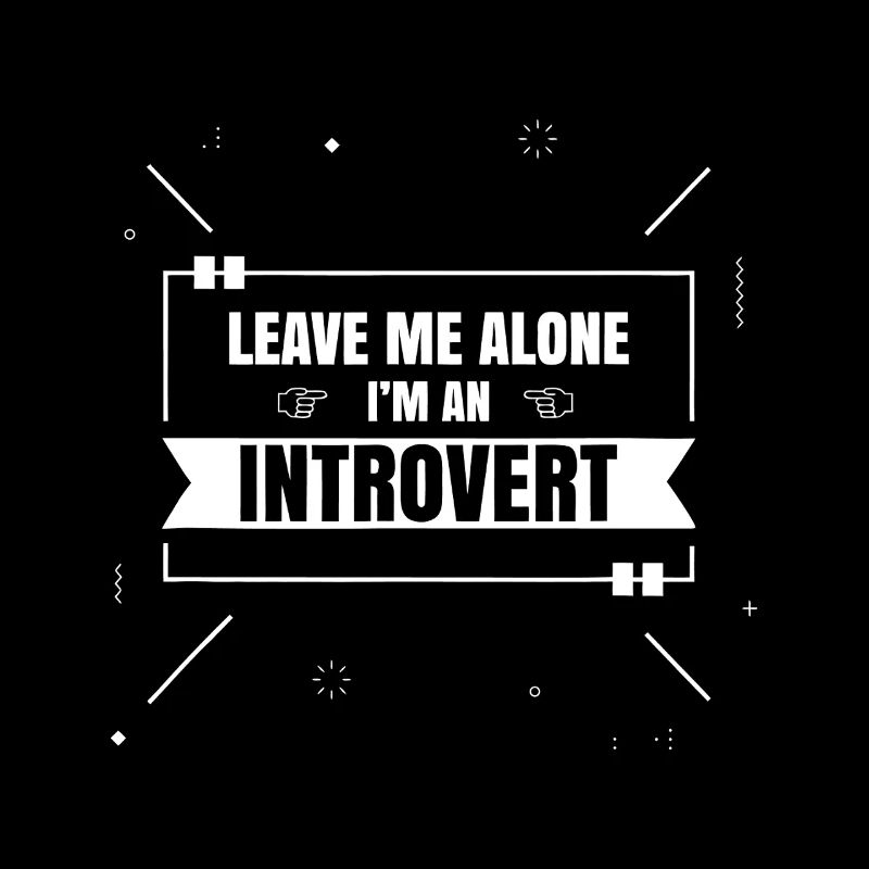Introvert Mood: Leave Me Alone