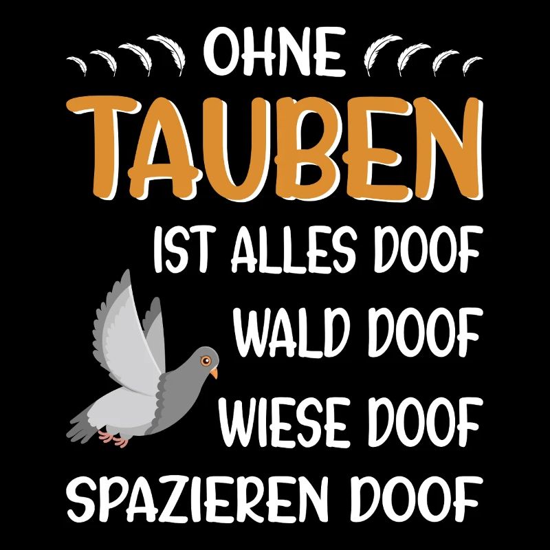 Taubenzüchter Taube Taubenzucht Spruch Brieftaube