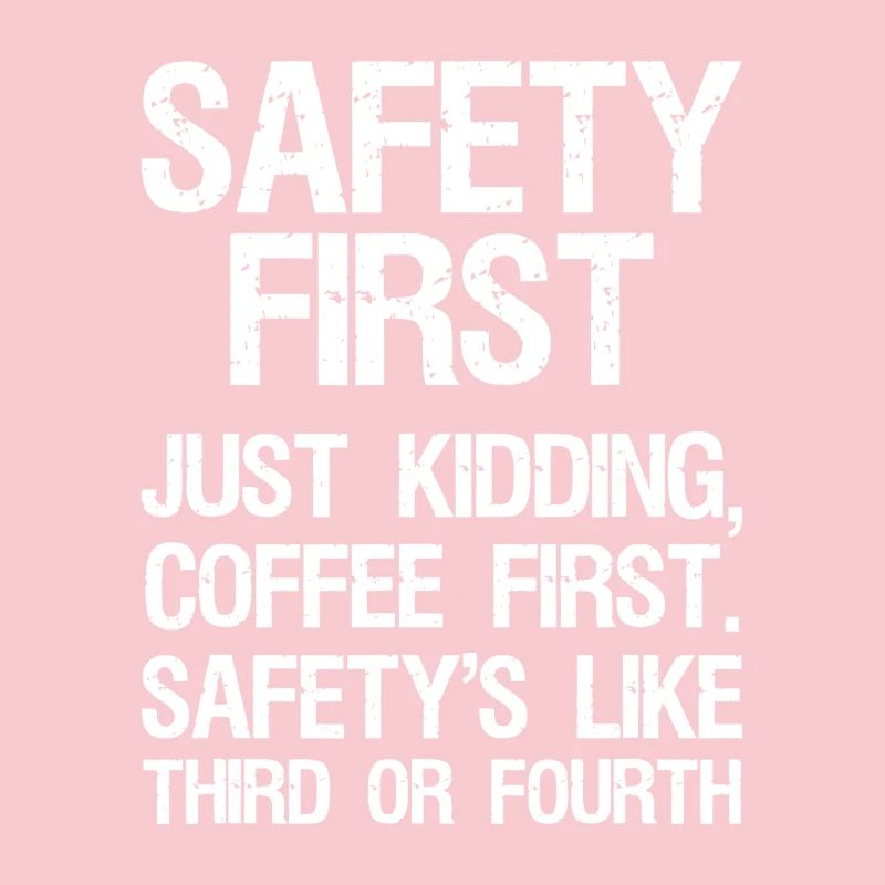 Coffee First, Safety Second
