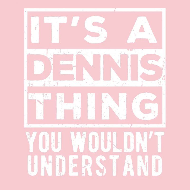 C’est une chose de Dennis que tu ne comprendrais pas