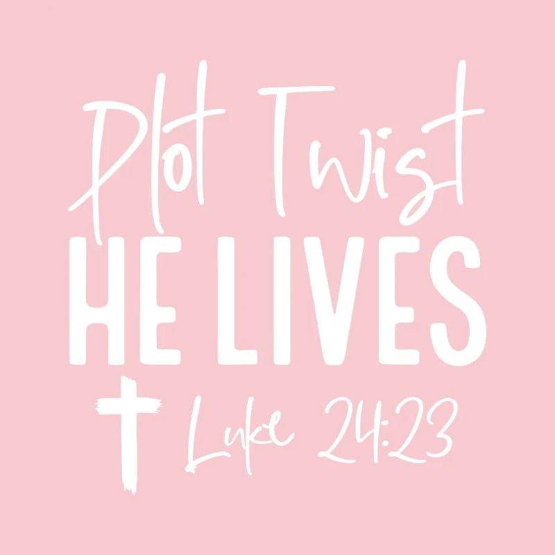 Plot Twist: He Lives Luke 24:23
