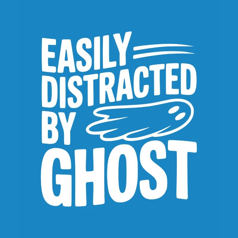 Easily Distracted by Ghost