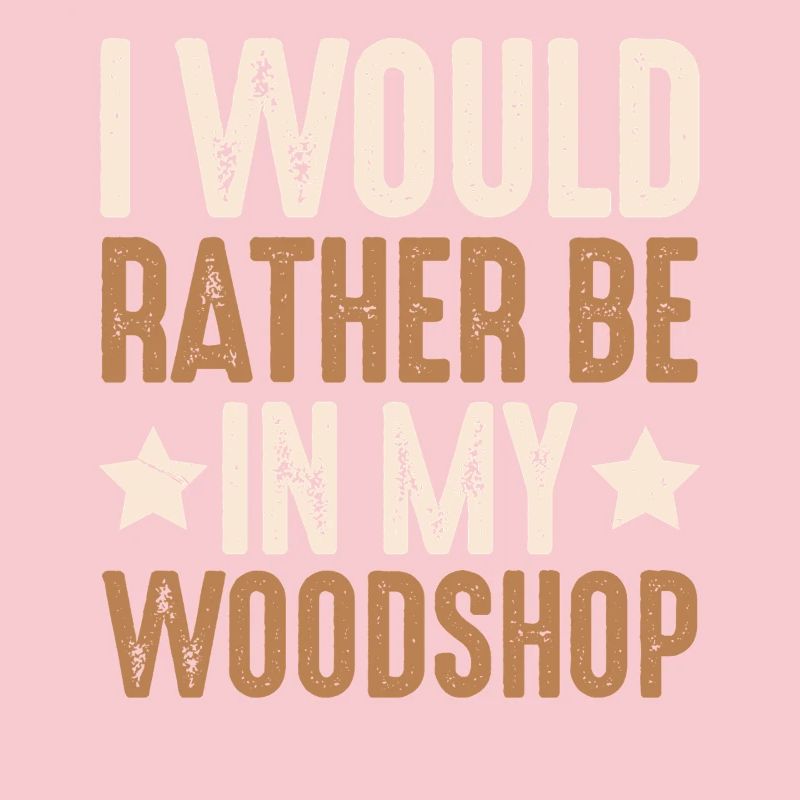 Prefer to work in my wood workshop carpenter carpenter