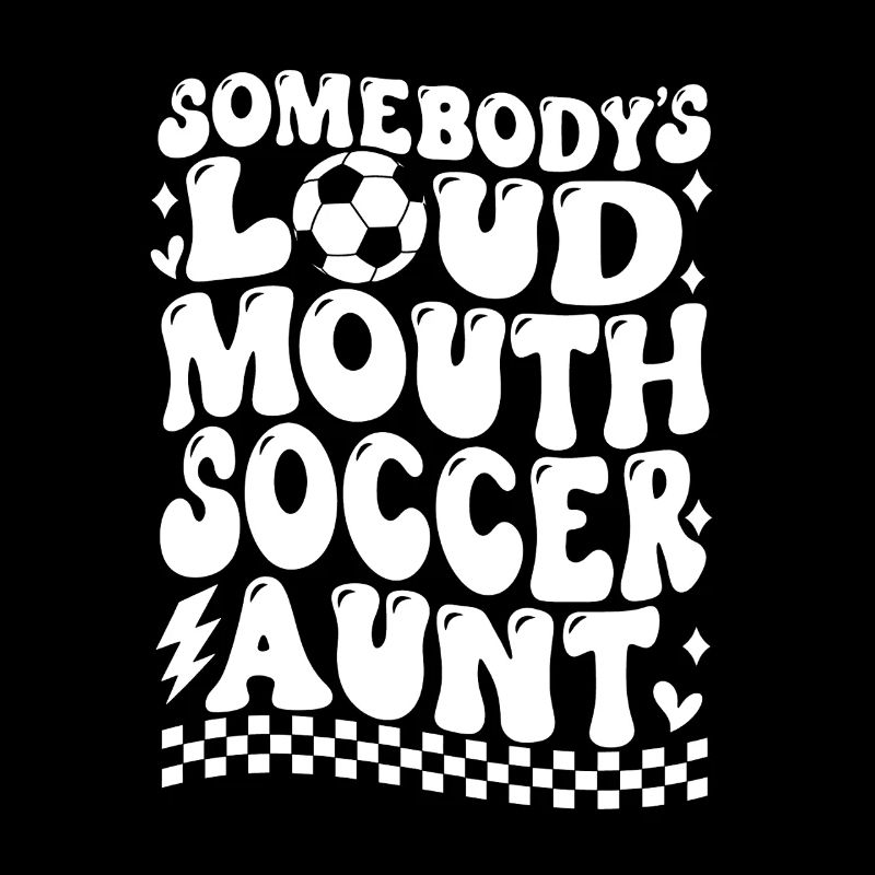Somebody's Loud Mouth Soccer Aunt