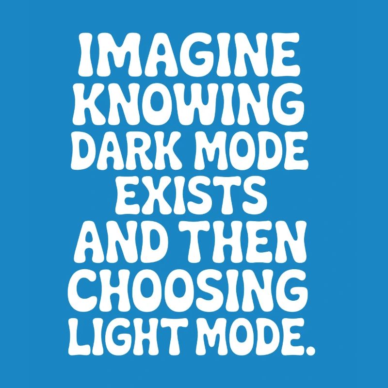 Le mode sombre existe Programmeur IT Nerd Coder Office