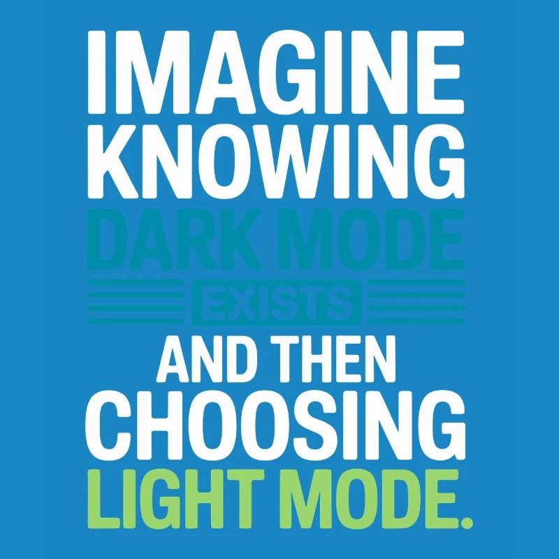 Le mode sombre existe Programmeur IT Nerd Coder Office