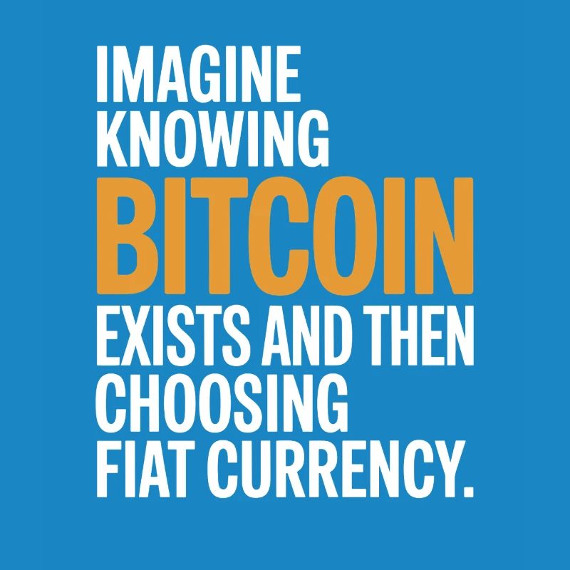 Bitcoin Imagine Knowing Bitcoin Exists Krypto BTC