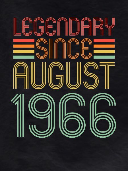 Legendary since August 1966, birthday
