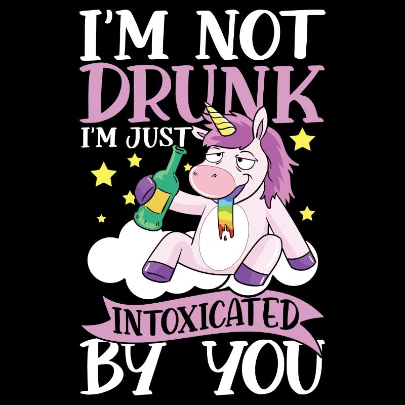 I'm Not Drunk I'm Just Intoxicated By You