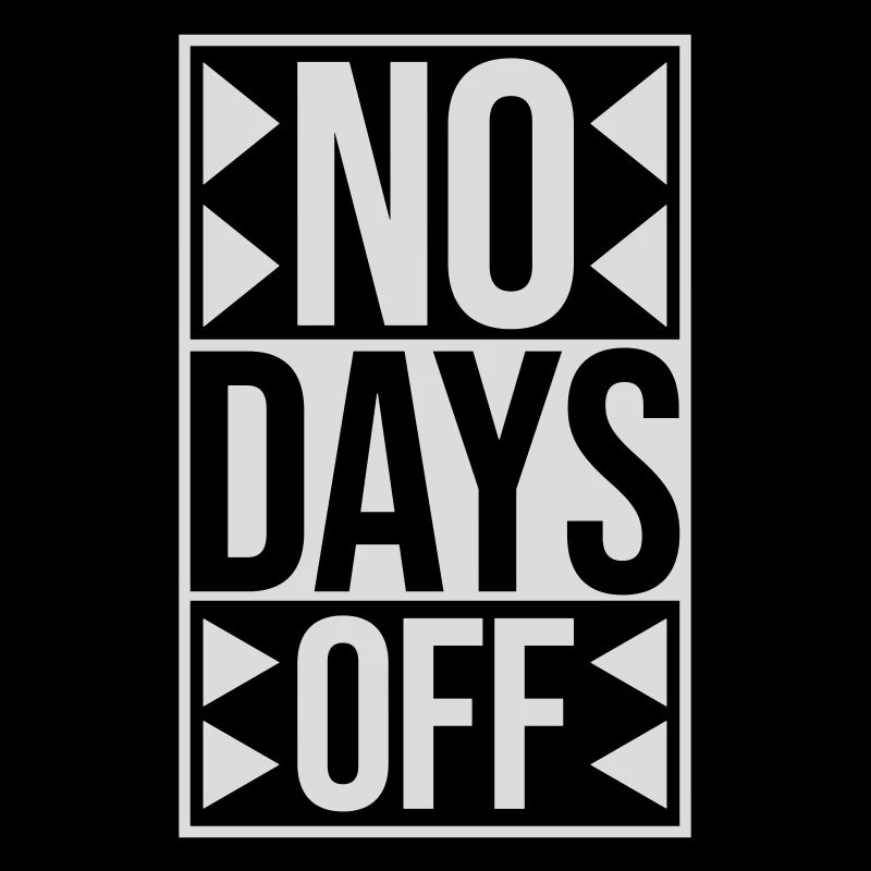 no days off Zitat