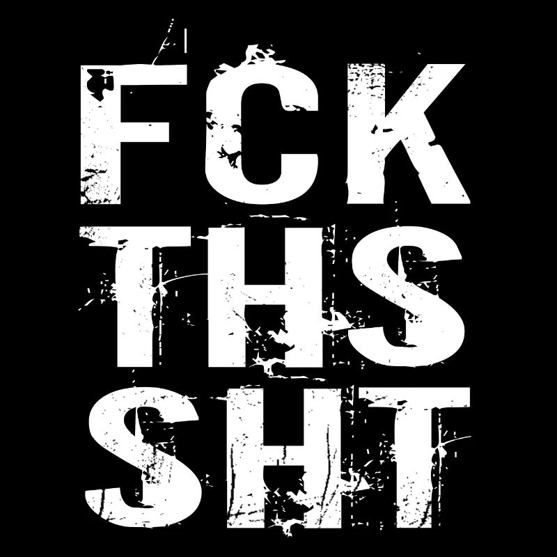 FCK THS SHT