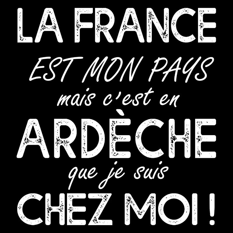 Ardéche c'est chez moi Humour pour ardéchois