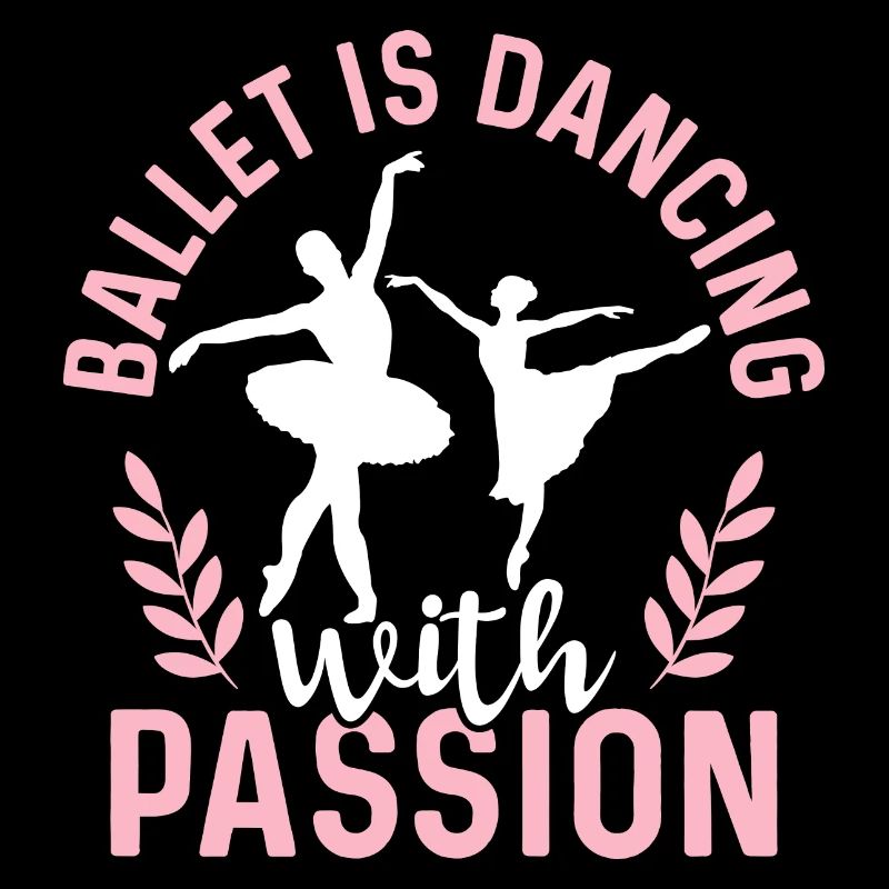 Ballet Is Dancing With Passion Dance Ballerina
