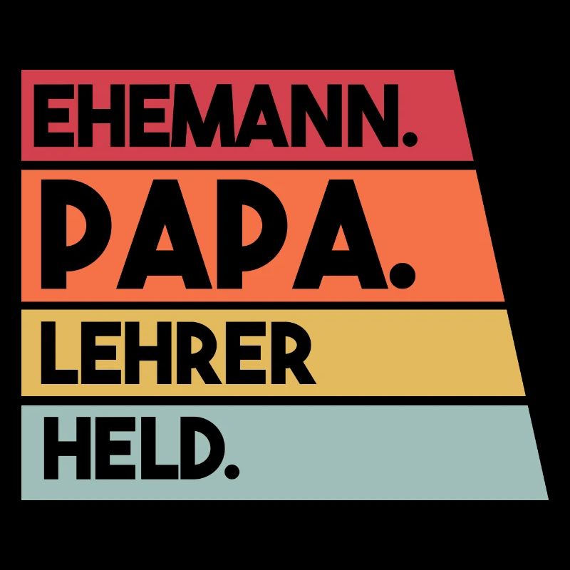 Ehemann Papa Lehrer Held