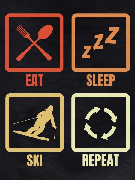 Eating, sleeping, skiing, repeating