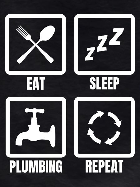 Eat Sleep Plumbing Repeat