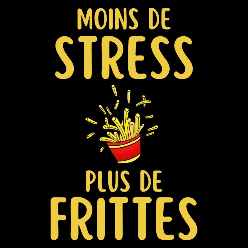Moins de Stress Plus de Frites