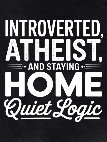 Introverted Atheist Quiet Logic