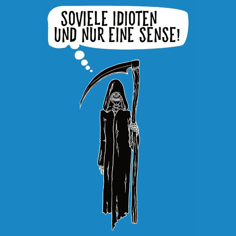 Soviele Idioten und nur eine Sense Sensenmann