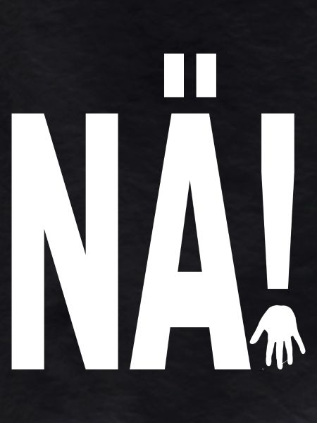 NÄ !