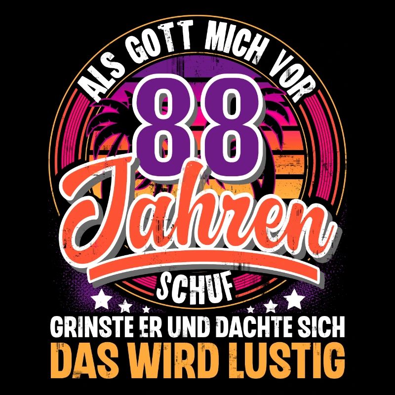 88. Geburtstag Als Gott Mich Schuf Vor