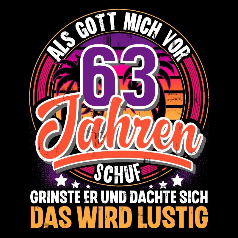 63. Geburtstag Als Gott Mich Schuf Vor