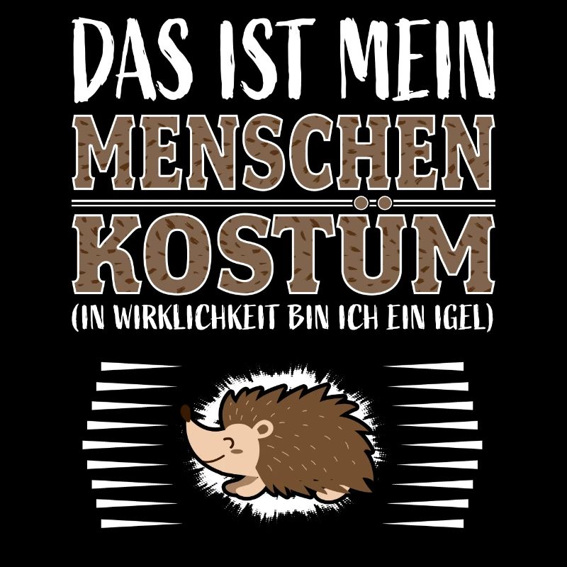 Igel Kostüm Lustiger Spruch Funny Shirts Karneval