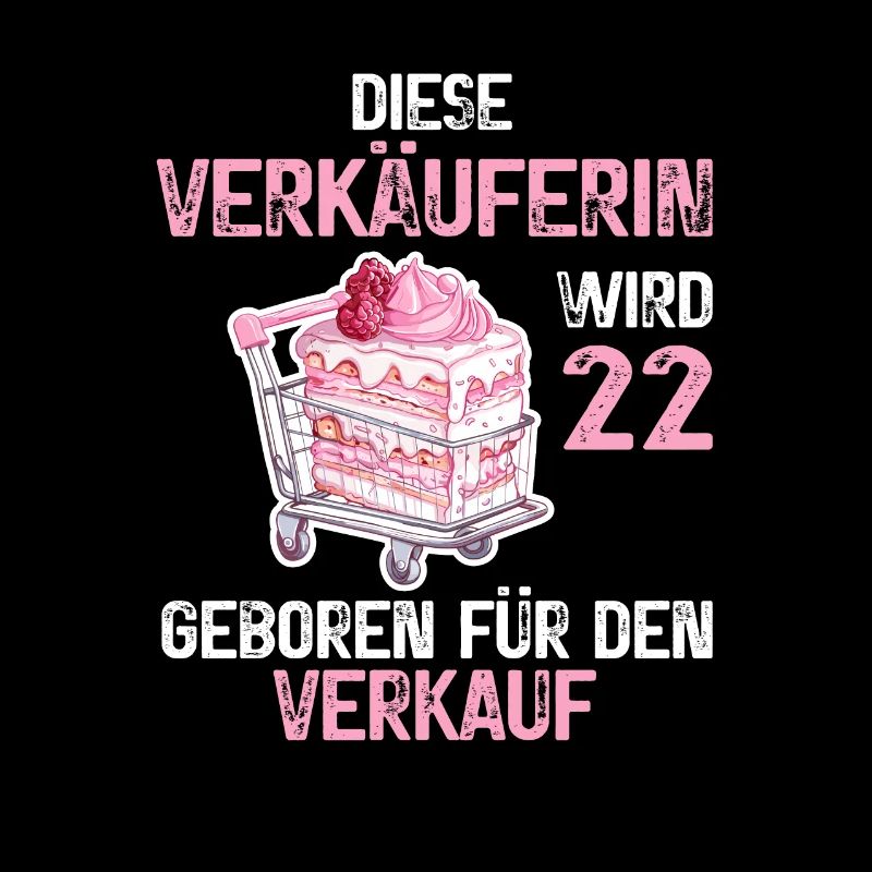 22 Geburtstag Verkäuferin Einzelhandel Spruch