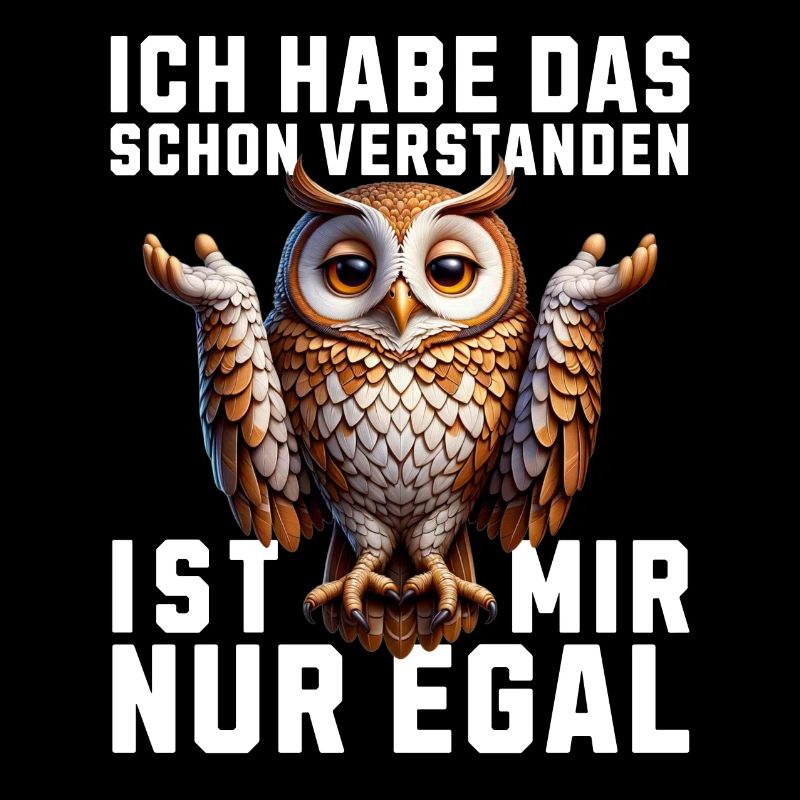 Hab Das Schon Verstanden Ist Mir Nur Egal Eule