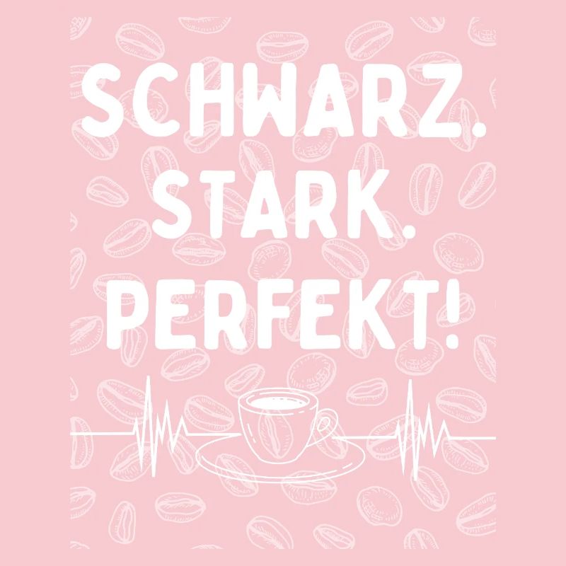 Black. Strong. Perfect. - Coffee statement