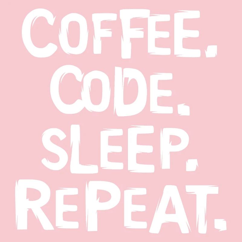 coffee code sleep - repeat programmer work