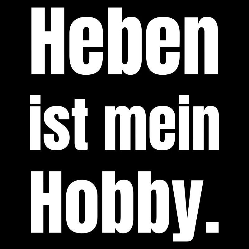 Heben Ist Mein Hobby