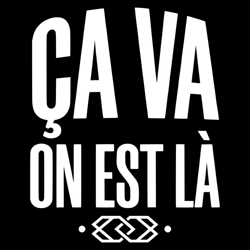 Ça va on est là - Slogan Urbain