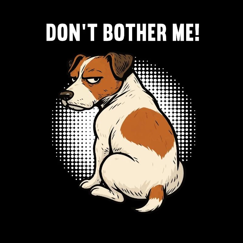Don't Bother Me Jack Russel terrier Jacky Jackys
