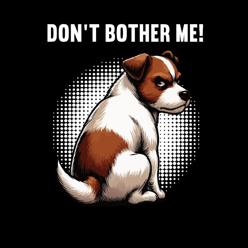Don't Bother Me Jack Russel terrier Jacky Jackys