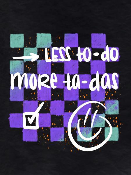less to-do, more ta-das