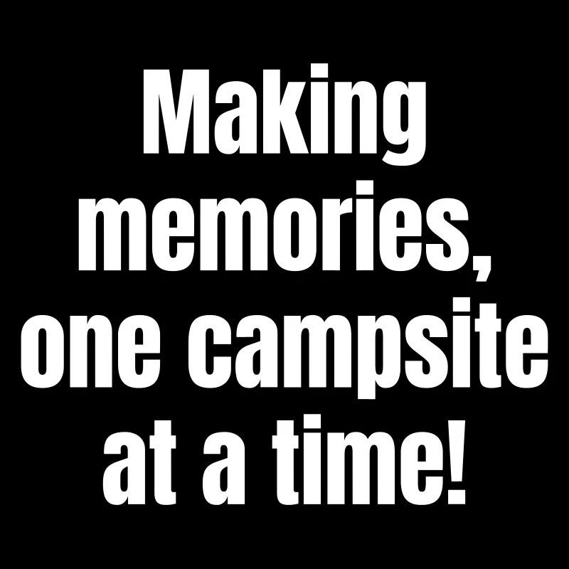 Making memories, on campsite at a time