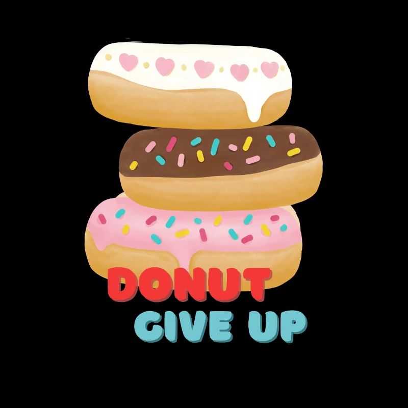 DONUT GIVE UP Stack of colorful donuts with motivated
