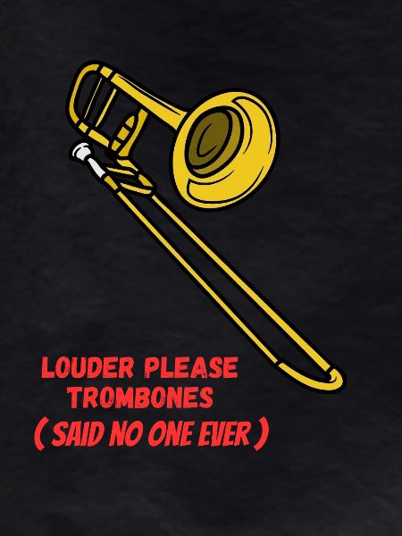 Louder_please_Trombones