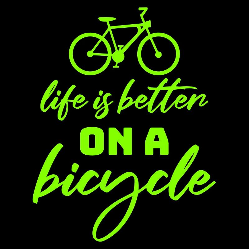 Life is better on a bicycle Radfahren Spruch Sport