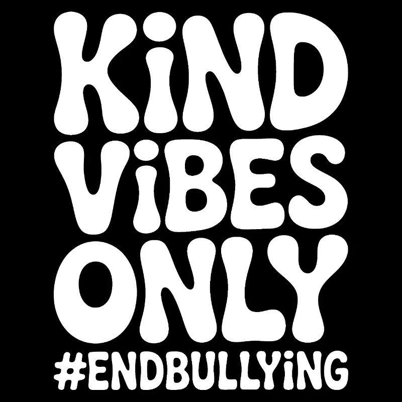 Kind Vibes Only End Bullying