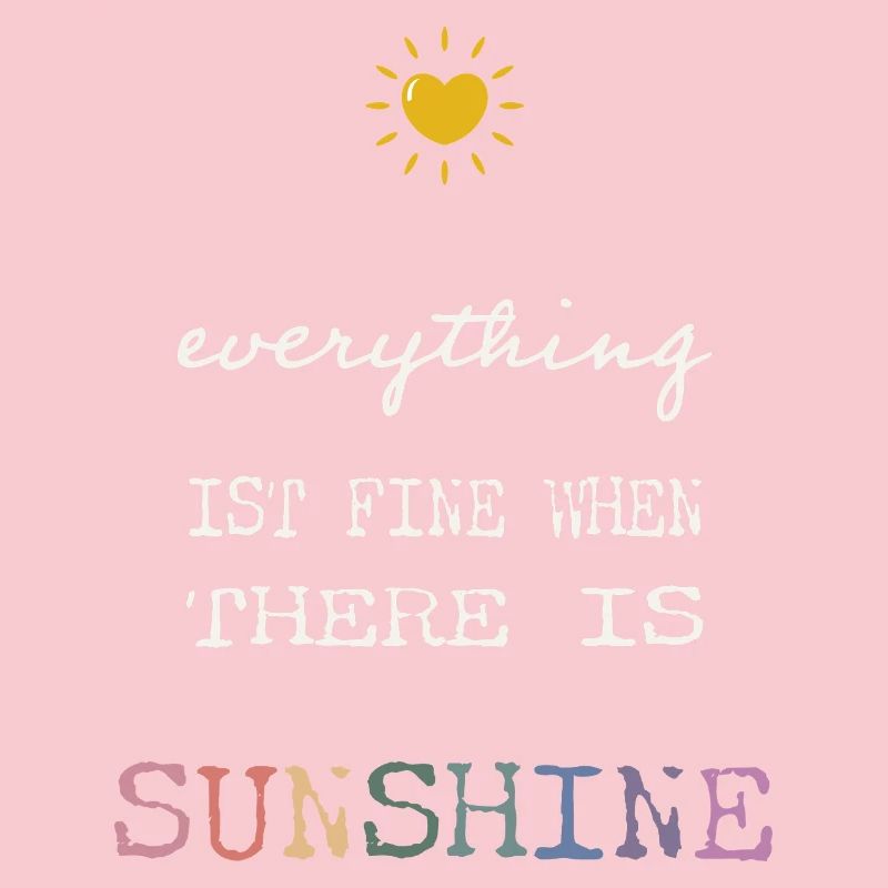 Everything Is Fine When There Is Sunshine