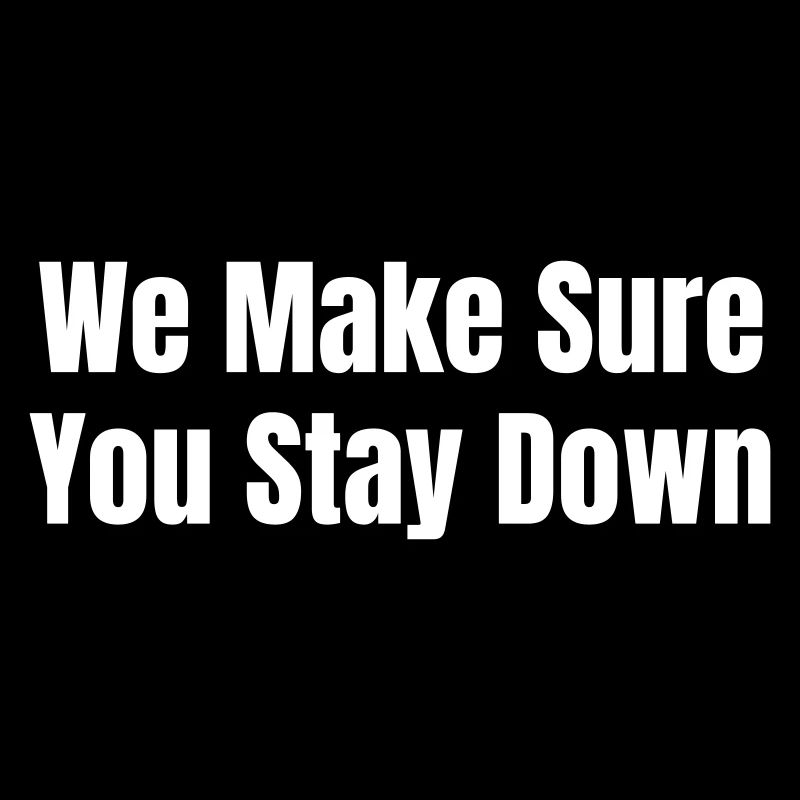 We make sure you stay down