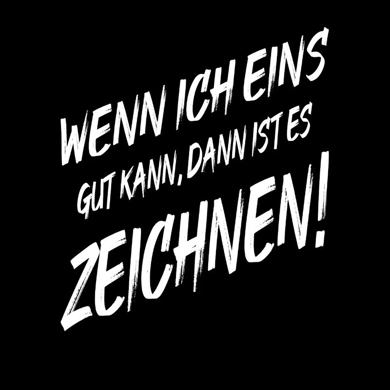 Zeichner Maler Wenn Ich Eins Gut Kann Dann