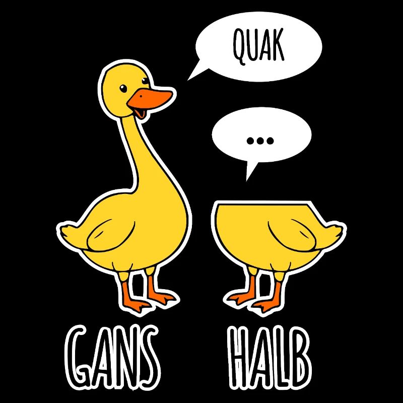 Gans - Halb -Halbe Gans kann nicht sprechen