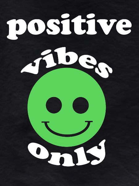 Positive Vibes Only