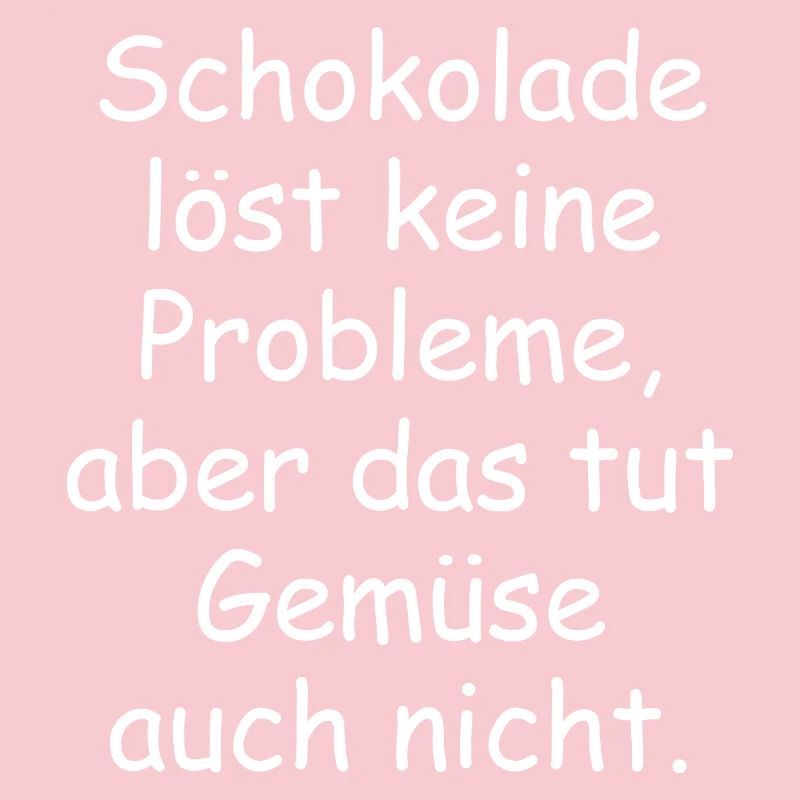 Chocolate doesn't solve any problems funny saying
